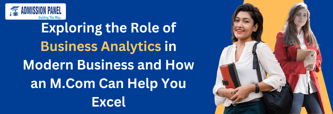 Exploring the Role of Business Analytics in Modern Business and How an M.Com Can Help You Excel