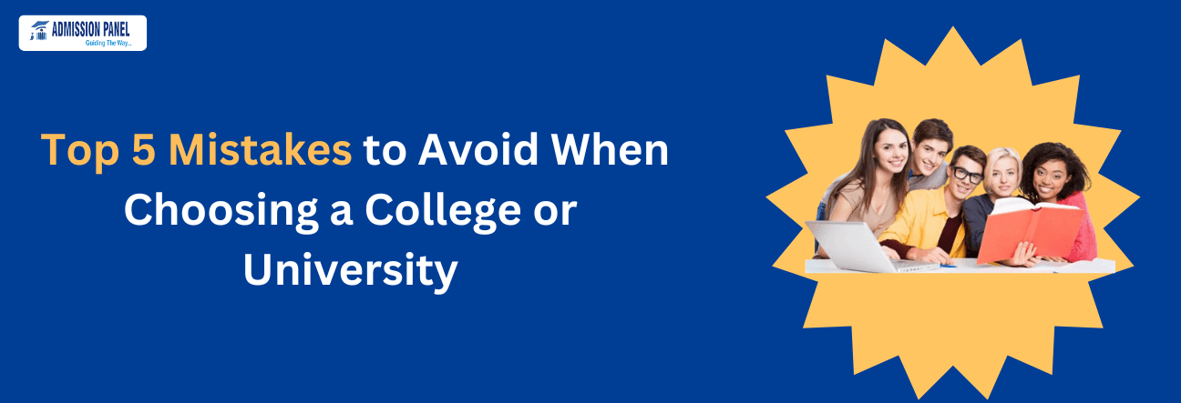 Top 5 Mistakes to Avoid When Choosing a College or University