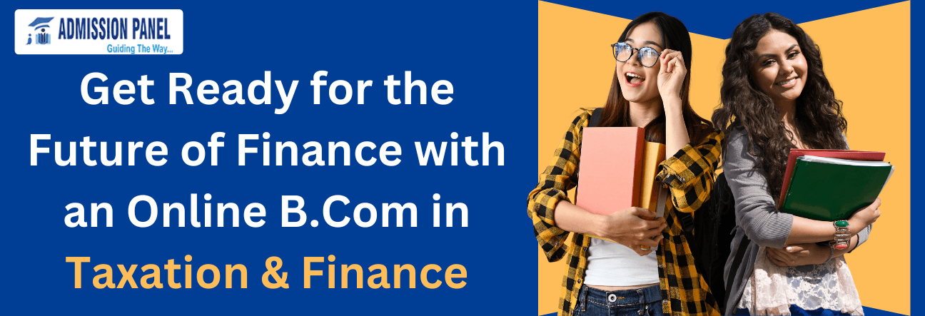 Get Ready for the Future of Finance with an Online B.Com in Taxation & Finance