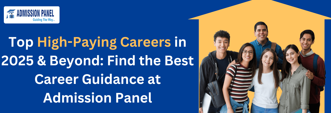 Top High-Paying Careers in 2025 & Beyond: Find the Best Career Guidance at Admission Panel