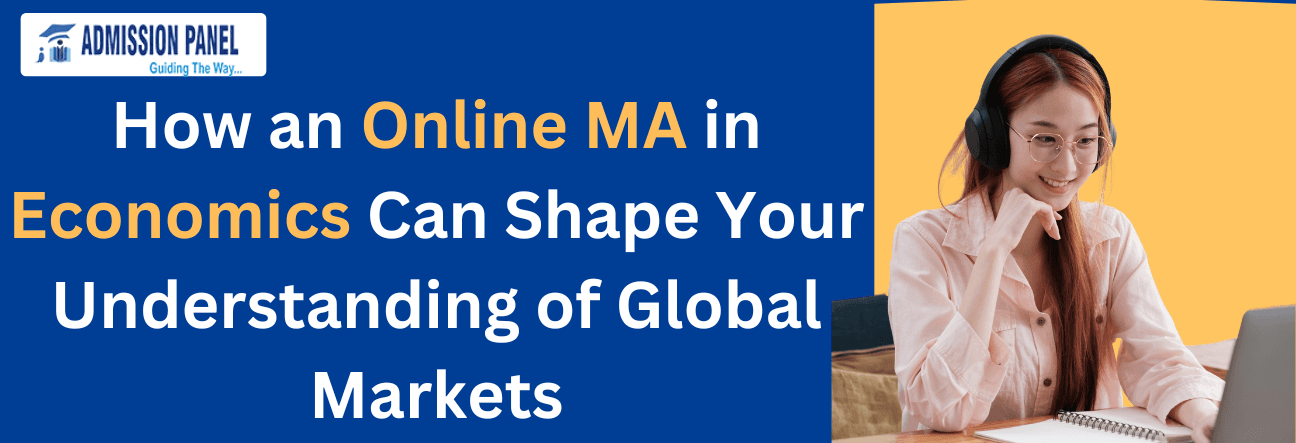 How an Online MA in Economics Can Shape Your Understanding of Global Markets