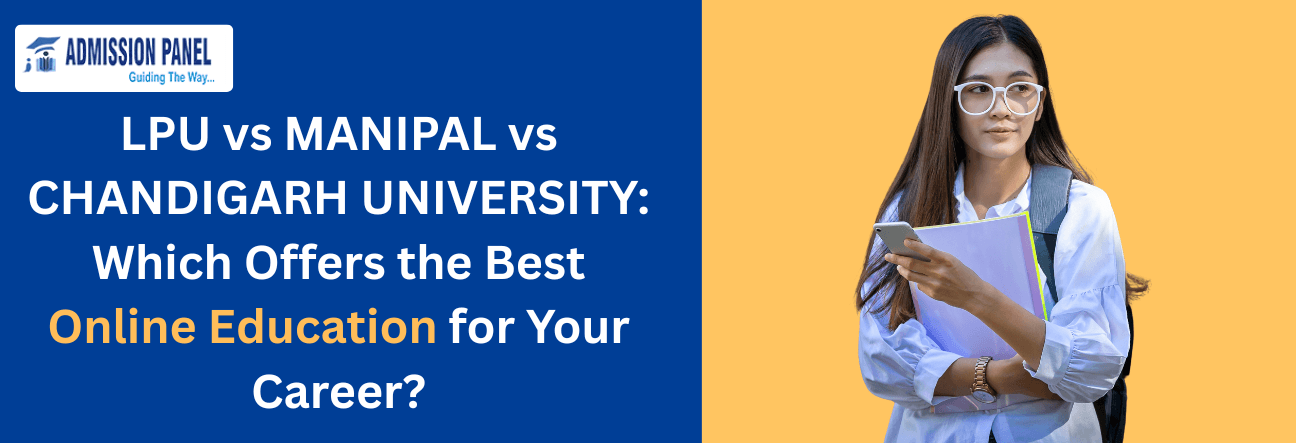 LPU vs MANIPAL vs CHANDIGARH UNIVERSITY: Which Offers the Best Online Education for Your Career?