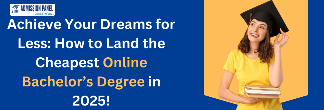 Achieve Your Dreams for Less: How to Land the Cheapest Online Bachelor’s Degree in 2025!