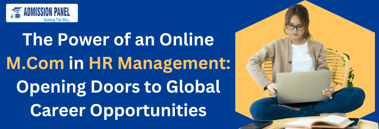 The Power of an Online M.Com in HR Management: Opening Doors to Global Career Opportunities