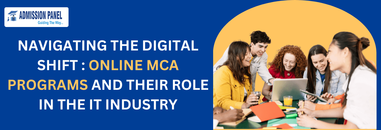 NAVIGATING THE DIGITAL SHIFT : ONLINE MCA PROGRAMS AND THEIR ROLE IN THE IT INDUSTRY