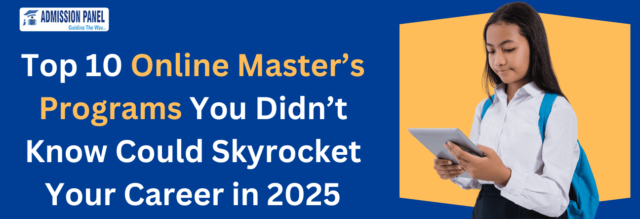 Top 10 Online Master’s Programs You Didn’t Know Could Skyrocket Your Career in 2025