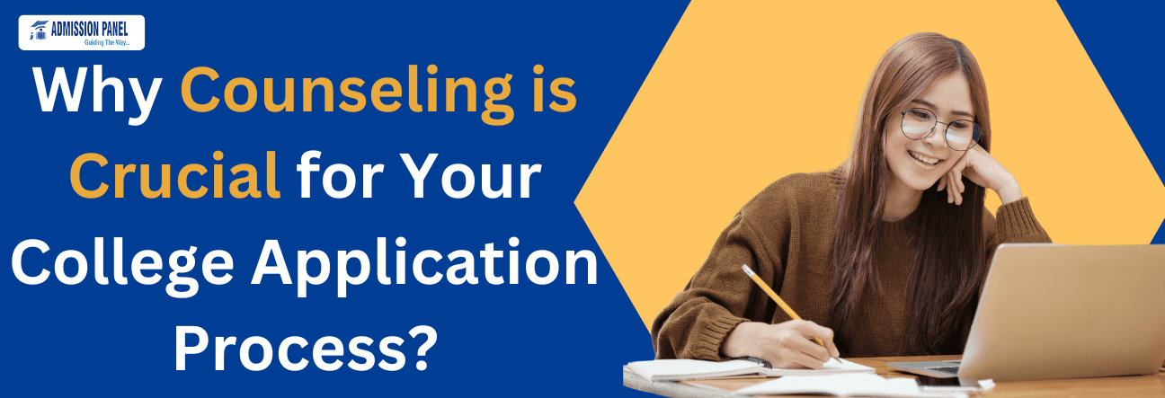 Why Counseling is Crucial for Your College Application Process?